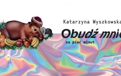 Katarzyna Wyszkowska – “Obudź mnie za pięć minut”