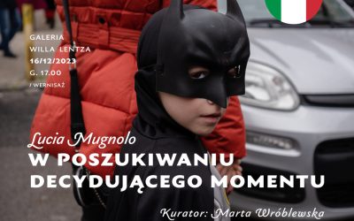 Lucia Mugnolo. W poszukiwaniu decydującego momentu